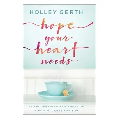 Hope Your Heart Needs - Gerth, Holley