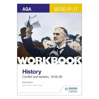 AQA GCSE (9-1) History Workbook: Conflict and Tension, 1918-1939 - Harker, Kate