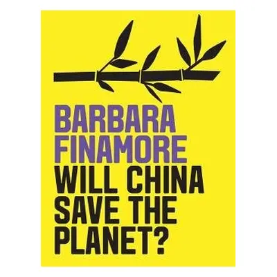 Will China Save the Planet? - Finamore, Barbara