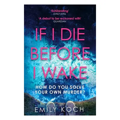 If I Die Before I Wake - Koch, Emily