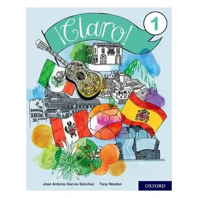 Claro! 1 Student Book - Weston, Tony a Garcia Sanchez, Jose Antonio