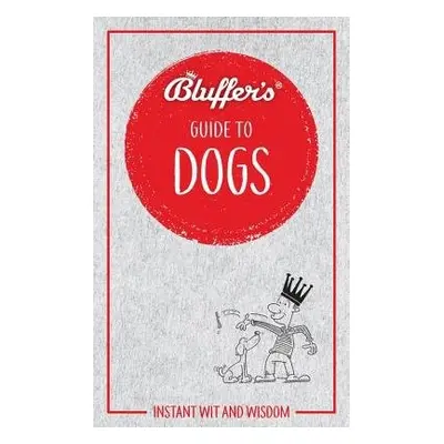 Bluffer's Guide to Dogs - Whaley, Simon