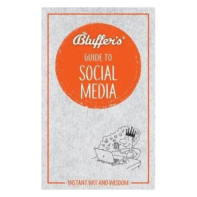 Bluffer's Guide to Social Media - Bonniface, Susie