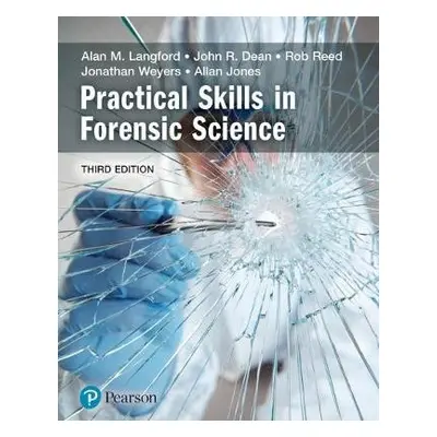 Practical Skills in Forensic Science - Langford, Alan a Dean, John a Reed, Rob a Weyers, Jonatha