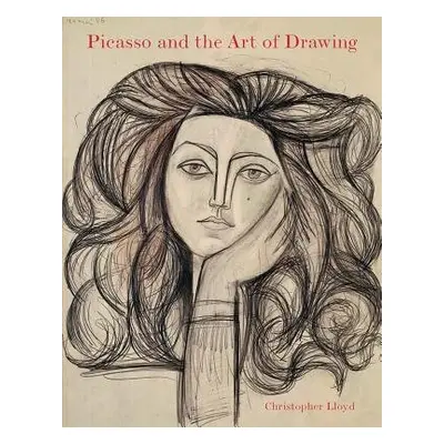 Picasso and the Art of Drawing - Lloyd, Christopher