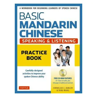 Basic Mandarin Chinese - Speaking a Listening Practice Book - Kubler, Cornelius C. a Wang, Yang