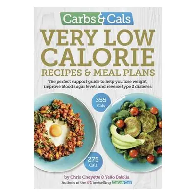 Carbs a Cals Very Low Calorie Recipes a Meal Plans - Cheyette, Chris a Balolia, Yello