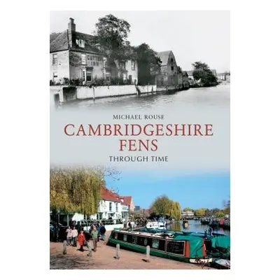 Cambridgeshire Fens Through Time - Rouse, Michael