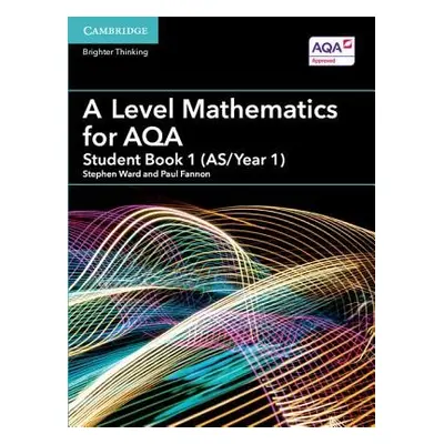 A Level Mathematics for AQA Student Book 1 (AS/Year 1) - Fannon, Paul