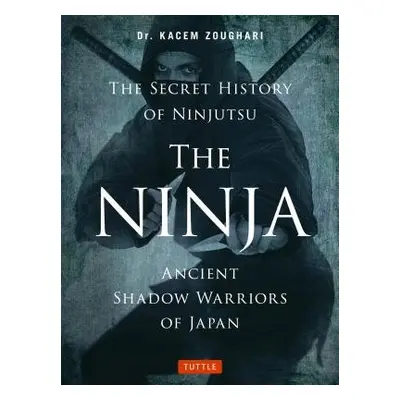 Ninja, The Secret History of Ninjutsu - Zoughari, Kacem