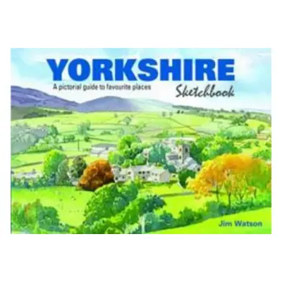 Yorkshire Sketchbook - Watson, Jim