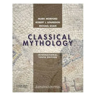 Classical Mythology, International Edition - Morford, Mark P.O. a Lenardon, Robert J. a Sham, Mi