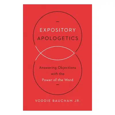 Expository Apologetics - Baucham Jr., Voddie