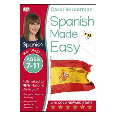 Spanish Made Easy, Ages 7-11 (Key Stage 2) - Vorderman, Carol