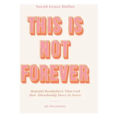 This Is Not Forever - Hallas, Sarah Grace