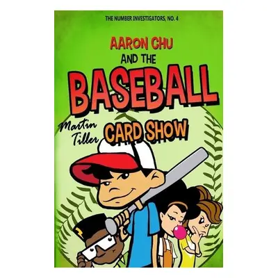 Aaron Chu and the Baseball Card Show - Tiller, Martin