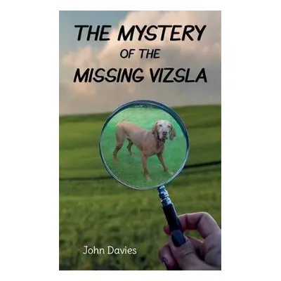 The Mystery of the Missing Vizsla - Davies, John