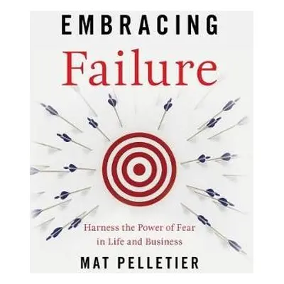 Embracing Failure - Pelletier, Mat