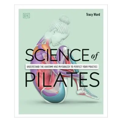 Science of Pilates - Ward, Tracy