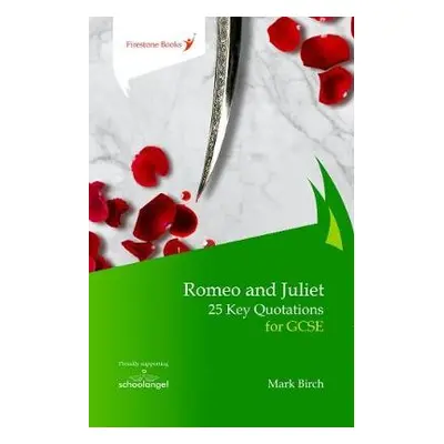 Romeo and Juliet: 25 Key Quotations for GCSE - Birch, Mark