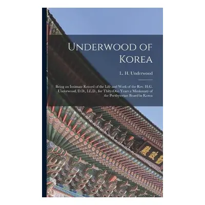 Underwood of Korea [microform]