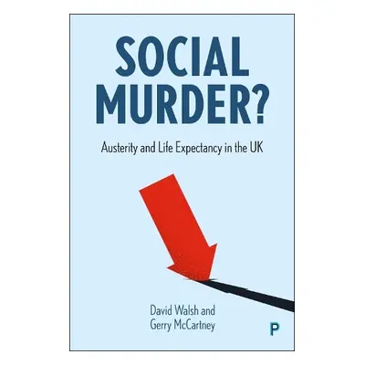 Social Murder? - Walsh, David (University of Glasgow) a McCartney, Gerry (University of Glasgow)