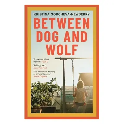 Between Dog and Wolf - Gorcheva-Newberry, Kristina (Writer)