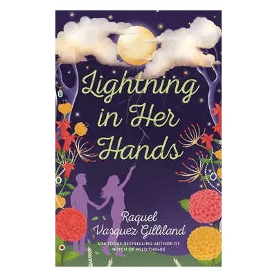 Lightning in Her Hands - Vasquez Gilliland, Raquel