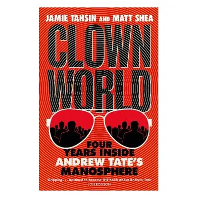 Clown World - Tahsin, Jamie a Shea, Matt