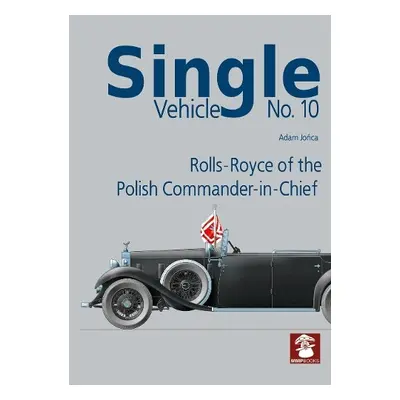 Single Vehicle No.10 Rolls-Royce of the Polish Commander-in-Chief - Jonca, Adam