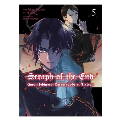 Seraph Of The End: Guren Ichinose: Catastrophe At Sixteen (manga) 5 - Kagami, Takaya