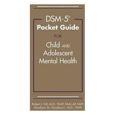 DSM-5-TR® Pocket Guide for Child and Adolescent Mental Health - Hilt, Robert J. a Nussbaum, Abra