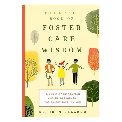 Little Book of Foster Care Wisdom - DeGarmo, John