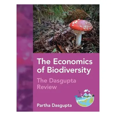 Economics of Biodiversity - Dasgupta, Partha (University of Cambridge)