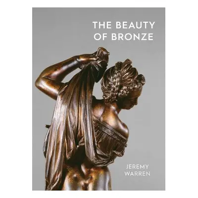 Beauty of Bronze - Warren, Jeremy