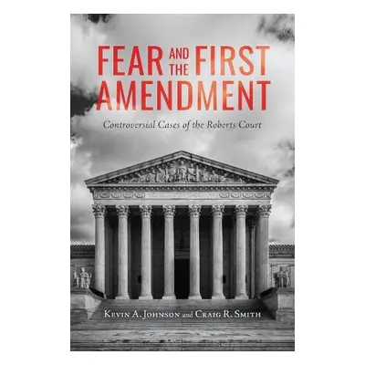 Fear and the First Amendment - Johnson, Kevin A. a Smith, Craig R.