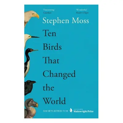 Ten Birds That Changed the World - Moss, Stephen