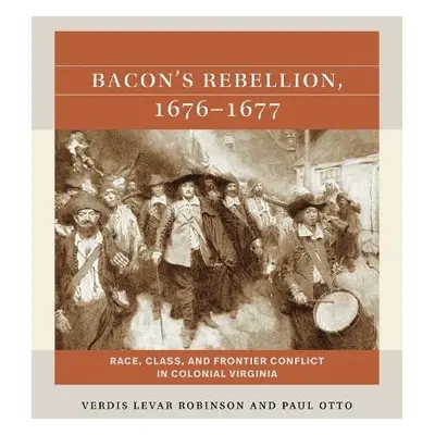 Bacon's Rebellion, 1676-1677 - Robinson, Verdis a Otto, Paul