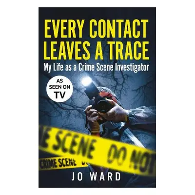 Every Contact Leaves a Trace - Ward, Jo