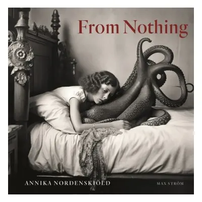 Annika Nordenskiold: From Nothing