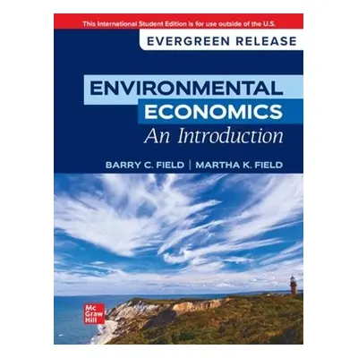 Environmental Economics, An Introduction: 2024 Release ISE - Field, Barry C. a Field, Martha K