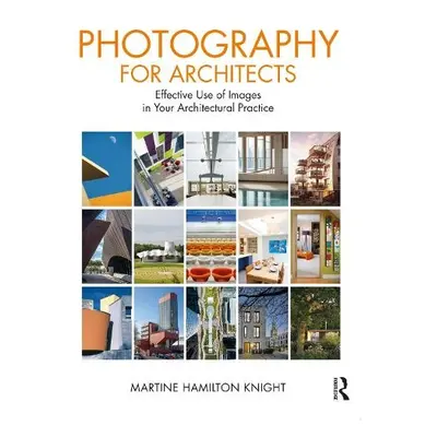 Photography for Architects - Hamilton Knight, Martine