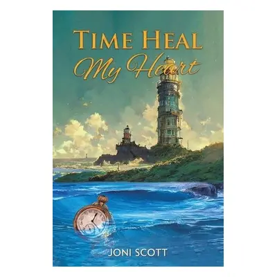 Time Heal My Heart - Scott, Joni