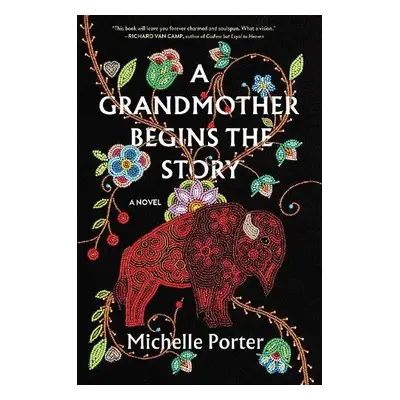 A Grandmother Begins the Story - Porter, Michelle