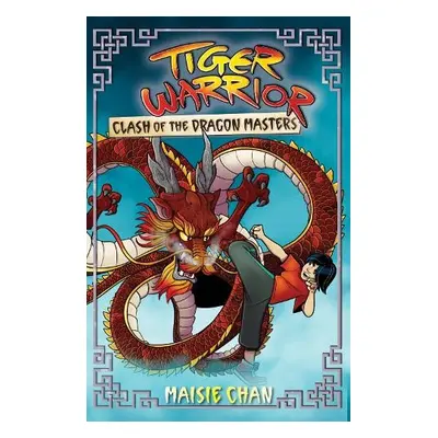 Tiger Warrior: Clash of the Dragon Masters - Chan, Maisie