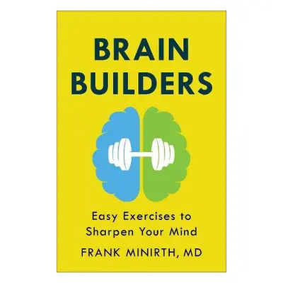 Brain Builders – Easy Exercises to Sharpen Your Mind - Minirth, Frank Md