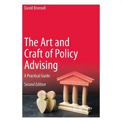 Art and Craft of Policy Advising - Bromell, David