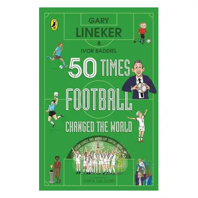 50 Times Football Changed the World - Lineker, Gary a Baddiel, Ivor