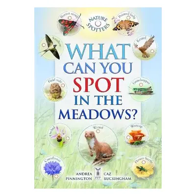 What Can You Spot in the Meadows? - Buckingham, Caz a Hoare, Ben a Pinnington, Andrea