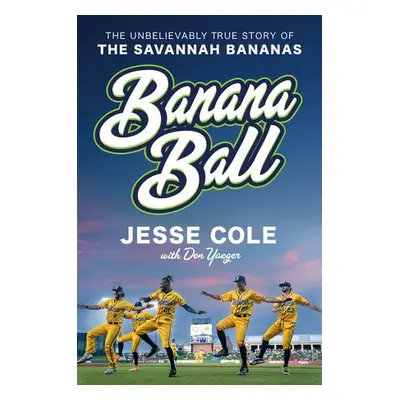 Banana Ball - Cole, Jesse a Yaeger, Don